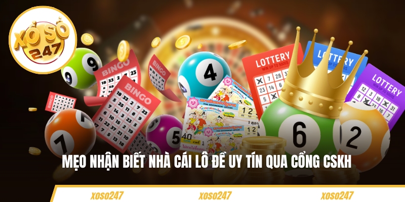 Mẹo nhận biết nhà cái lô đề uy tín qua cổng CSKH Mẹo nhận biết nhà cái lô đề uy tín qua cổng CSKH